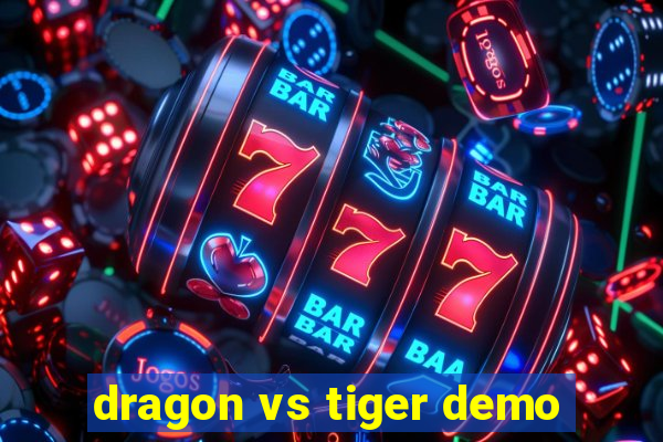 dragon vs tiger demo